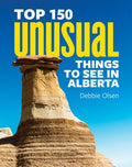 Top 150 Unusual Things to See in Alberta - MPHOnline.com