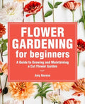 Flower Gardening for Beginners - MPHOnline.com