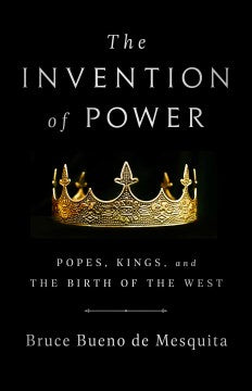 The Invention of Power: Popes, Kings, and the Birth of the West - MPHOnline.com