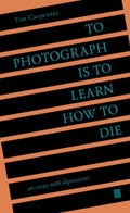 To Photograph Is to Learn How to Die - MPHOnline.com