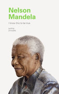 Nelson Mandela - I Know This to Be True Guiding Principles (I Know This to Be True) - MPHOnline.com