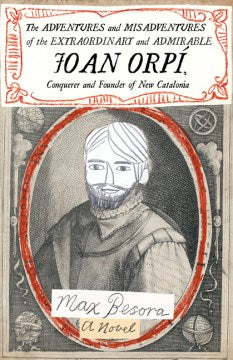 The Adventures and Misadventures of the Extraordinary and Admirable Joan Orp?, Conquistador and Founder of New Catalonia - MPHOnline.com