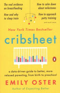 Cribsheet : A Data-Driven Guide to Better, More Relaxed Parenting, from Birth to Preschool - MPHOnline.com