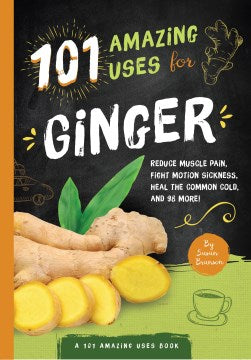 101 Amazing Uses For Ginger - MPHOnline.com