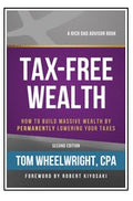 Tax-Free Wealth: How to Build Massive Wealth by Permanently Lowering Your Taxes (Rich Dad's Advisors) (2nd Edition) - MPHOnline.com