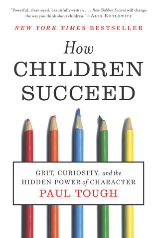 How Children Succeed: Grit, Curiosity, and the Hidden Power of Character - MPHOnline.com