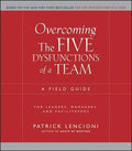 Overcoming The Five Dysfunctions of a Team: A Field Guide for Leaders, Managers, and Facilitators - MPHOnline.com