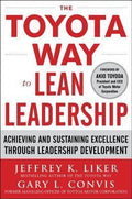 The Toyota Way to Lean Leadership: Achieving and Sustaining Excellence Through Leadership Development - MPHOnline.com