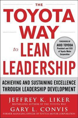 The Toyota Way to Lean Leadership: Achieving and Sustaining Excellence Through Leadership Development - MPHOnline.com