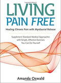 Living Pain Free: Healing Chronic Pain with Myofascial Release--Supplement Standard Medical Approaches with Simple, Effective Exercises You Can Do Yourself - MPHOnline.com