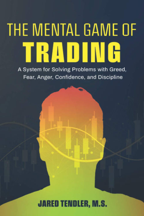 The Mental Game of Trading: A System for Solving Problems with Greed, Fear, Anger, Confidence, and Discipline - MPHOnline.com