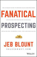 Fanatical Prospecting: The Ultimate Guide To Opening Sales Conversations And Filling The Pipeline By Leveraging Social Selling, Telephone, Email, Text And Cold Calling - MPHOnline.com