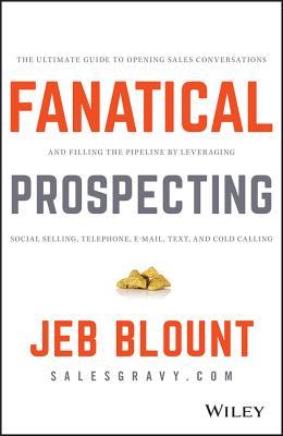 Fanatical Prospecting: The Ultimate Guide To Opening Sales Conversations And Filling The Pipeline By Leveraging Social Selling, Telephone, Email, Text And Cold Calling - MPHOnline.com