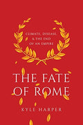 The Fate of Rome: Climate, Disease, and the End of an Empire - MPHOnline.com
