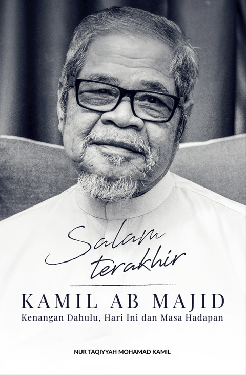 Salam Terakhir Kamil Ab. Majid: Kenangan Dahulu, Hari Ini dan Masa Hadapan - MPHOnline.com