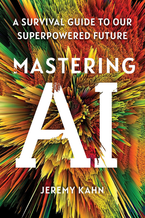 Mastering AI: A Survival Guide to Our Superpowered Future (US Edition) - MPHOnline.com