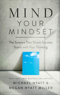 Mind Your Mindset: The Science That Shows Success Starts with Your Thinking - MPHOnline.com