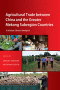 Agricultural Trade between China and the Greater Mekong Subregion Countries: A Value Chain Analysis - MPHOnline.com