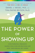 The Power of Showing Up: How Parental Presence Shapes Who Our Kids Become and How Their Brains Get Wired - MPHOnline.com