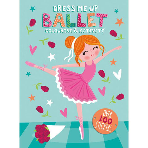 Dress Me Up Ballet Colouring & Activity Over 100 Stickers - MPHOnline.com
