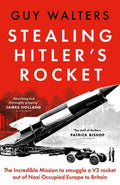 Stealing Hitler's Rocket: The Incredible Mission to Smuggle a V-2 Rocket Out of Nazi-Occupied Europe to Britain - MPHOnline.com