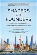 Shapers and Founders: The Untold Stories of Asia’s Extraordinary Owner CEOs - MPHOnline.com