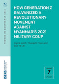 How Generation Z Galvanized a Revolutionary Movement Against Myanmar's 2021 Military Coup - MPHOnline.com