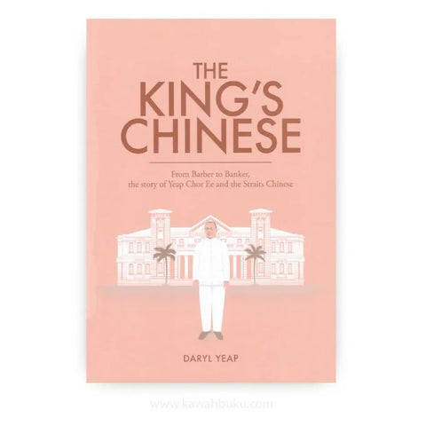 The King’s Chinese: From Barber to Banker, the Story of Yeap Chor Ee and the Straits Chinese - MPHOnline.com