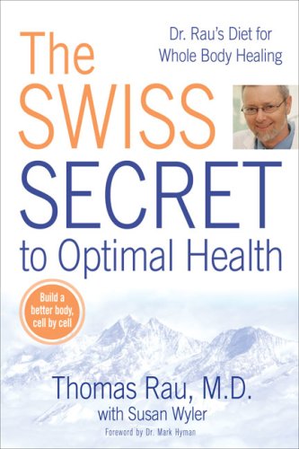 The Swiss Secret to Optimal Health : Dr. Rau's Diet for Whole Body Healing - MPHOnline.com