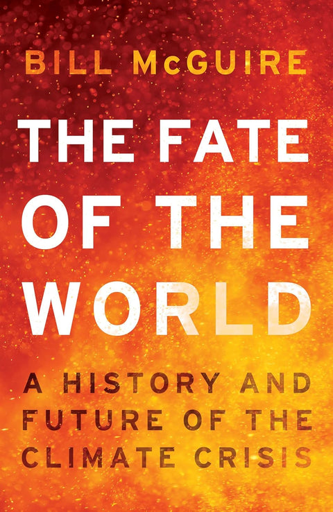 The Fate of the World: A History and Future of the Climate Crisis - MPHOnline.com