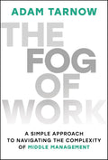 The Fog of Work: A Simple Approach to Navigating the Complexity of Middle Management - MPHOnline.com