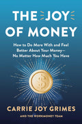 The Joy of Money: How to Do More With and Feel Better About Your Money―No Matter How Much You Have - MPHOnline.com