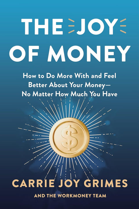 The Joy of Money: How to Do More With and Feel Better About Your Money―No Matter How Much You Have - MPHOnline.com