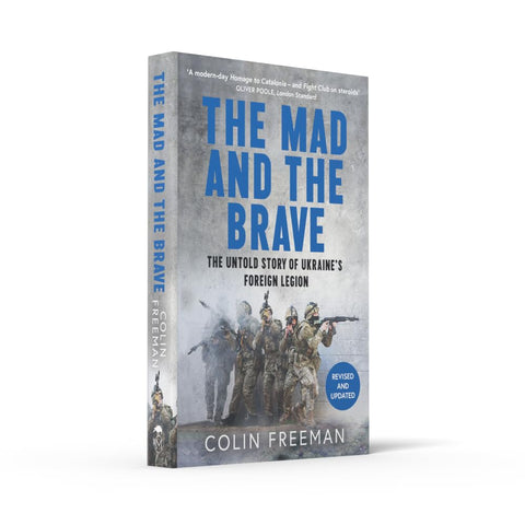The Mad and the Brave: The Untold Story of Ukraine’s Foreign Legion - MPHOnline.com