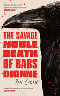 The Savage, Noble Death of Babs Dionne (UK Edition) - MPHOnline.com
