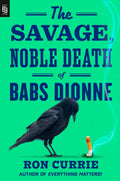 The Savage, Noble Death of Babs Dionne (US Edition) - MPHOnline.com