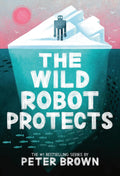 The Wild Robot #03: The Wild Robot Protects (Hardcover) - MPHOnline.com