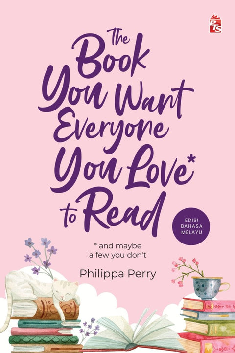 The Book You Want Everyone You Love to Read (Edisi Bahasa Melayu) - PTS Publishing - MPHOnline.com