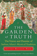 The Garden of Truth: The Vision and Promise of Sufism, Islam's Mystical Tradition - MPHOnline.com