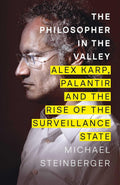 The Philosopher in the Valley: Alex Karp, Palantir and the Rise of the Surveillance State - MPHOnline.com