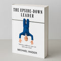 The Upside-Down Leader: Having a different view can open your mind - MPHOnline.com