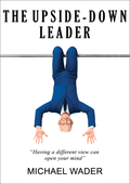 The Upside-Down Leader: Having a different view can open your mind - MPHOnline.com