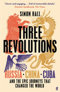 Three Revolutions: Russia, China, Cuba and the Epic Journeys that Changed the World - MPHOnline.com