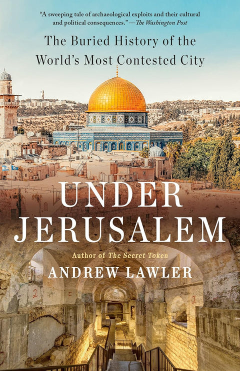 Under Jerusalem: The Buried History of the World's Most Contested City - MPHOnline.com
