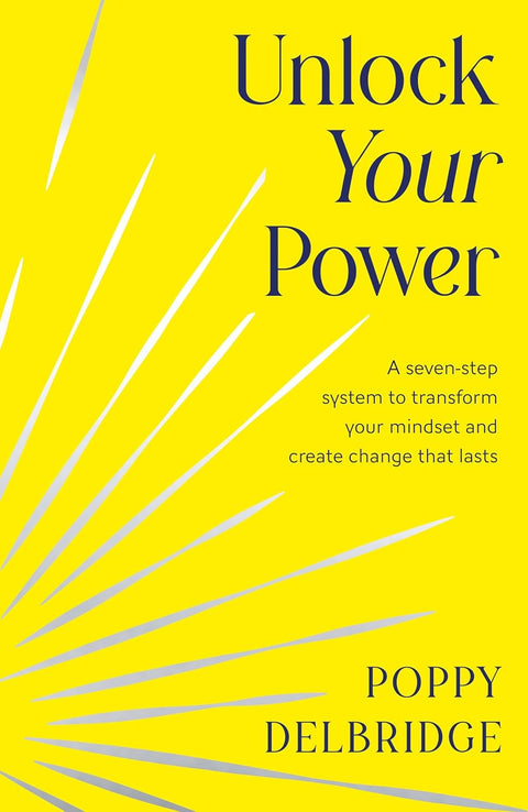 Unlock Your Power : A seven-step system to transform your mindset and create change that lasts - MPHOnline.com