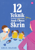 12 Teknik Menangani Ledakan Emosi Anak Obses Skrin - IMAN Publication - MPHOnline.com