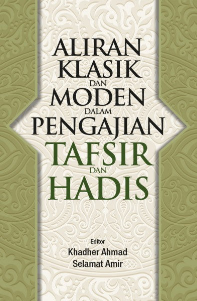 Aliran Klasik Dan Moden Dalam Pengajian  Tafsir Dan Hadis - MPHOnline.com