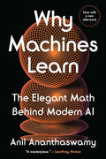 Why Machines Learn: The Elegant Math Behind Modern AI (US Edition) - MPHOnline.com