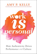 Work is Personal: How Authenticity Drives Performance and Culture - MPHOnline.com
