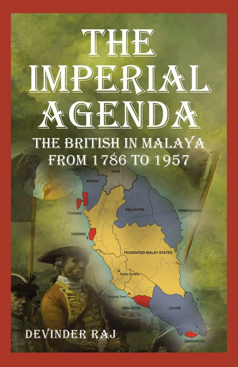 The Imperial Agenda: The British in Malaya from 1786 to 1957 - MPHOnline.com